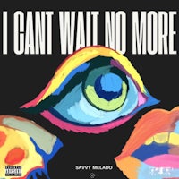 i can't wait no more by savvy mello